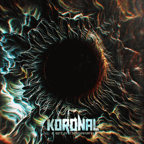 Koronal : A Gift of Consciousness